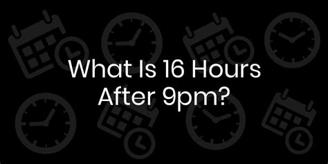 20 hours after 9pm|20 hours after 9pm ( 9pm plus 20 hours ) .